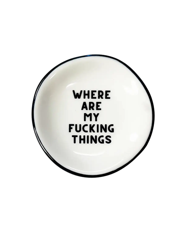 Properly Improper WHERE ARE MY FUCKING THINGS RING DISH