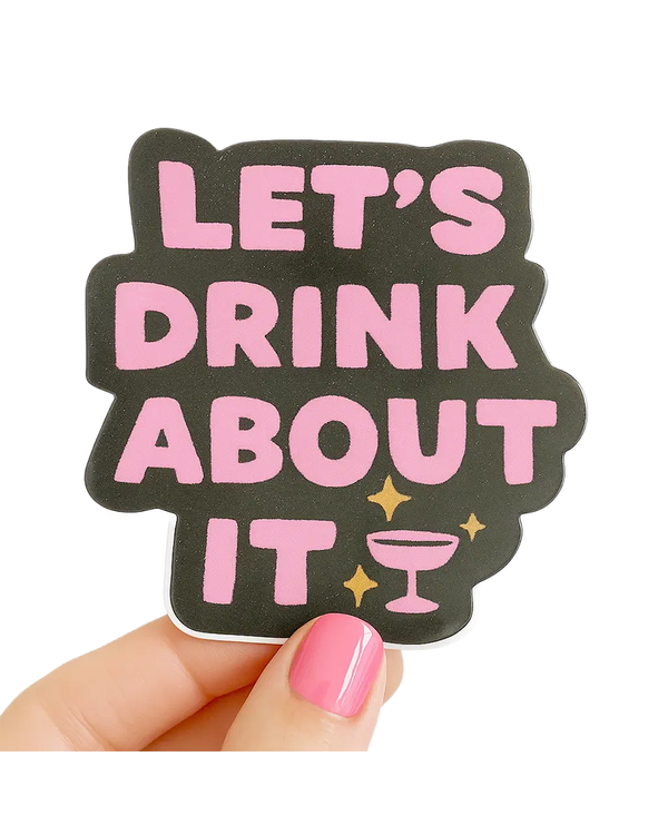 Daydream Prints LET'S DRINK ABOUT IT STICKER