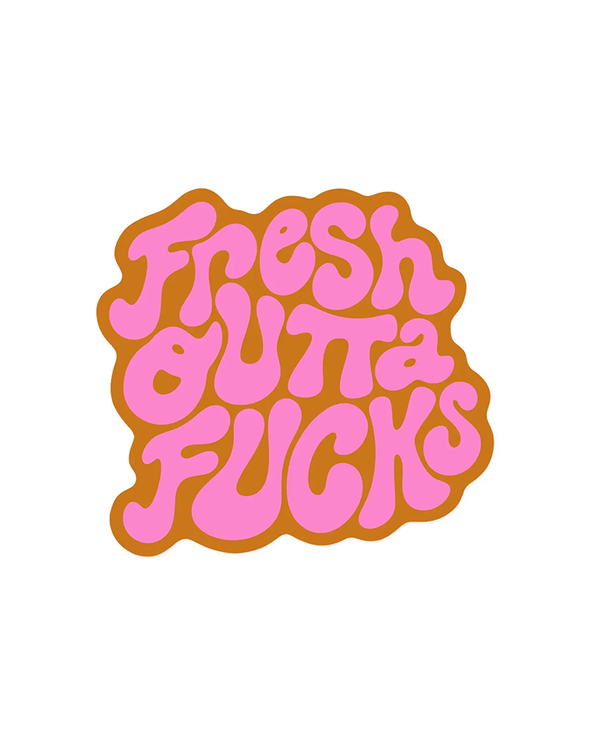 K+S FRESH OUTTA F*CKS SITCKER