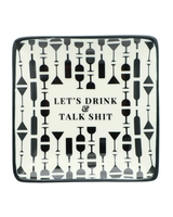 Properly Improper LET'S DRINK & TALK SHIT Square Trinket Tray