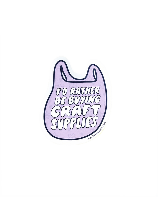 And Here We Are ID RATHER BE CRAFTING