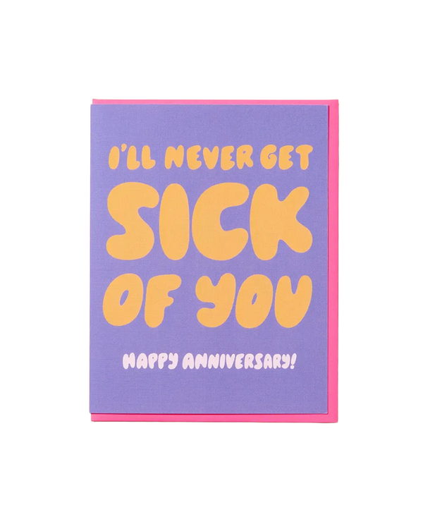 And Here We Are NEVER GET SICK OF YOU CARD