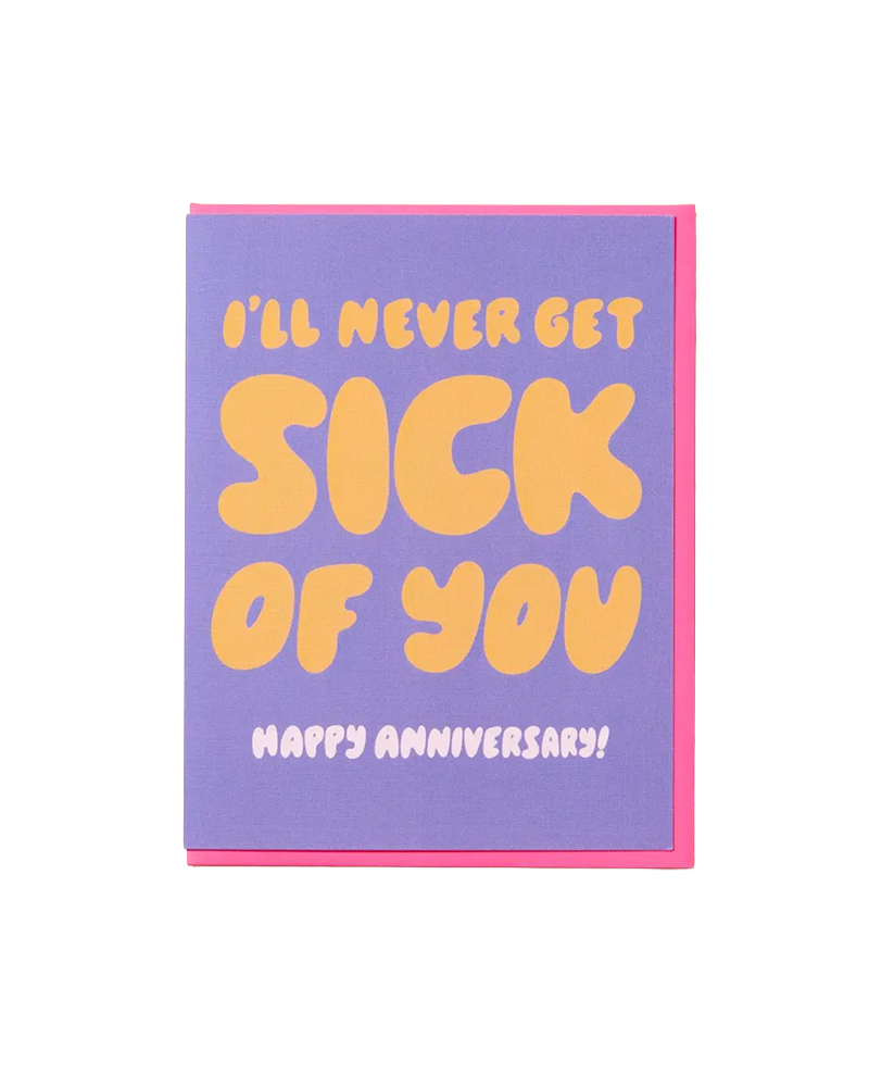 And Here We Are NEVER GET SICK OF YOU CARD