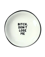 Properly Improper BITCH DON’T LOSE ME DISH