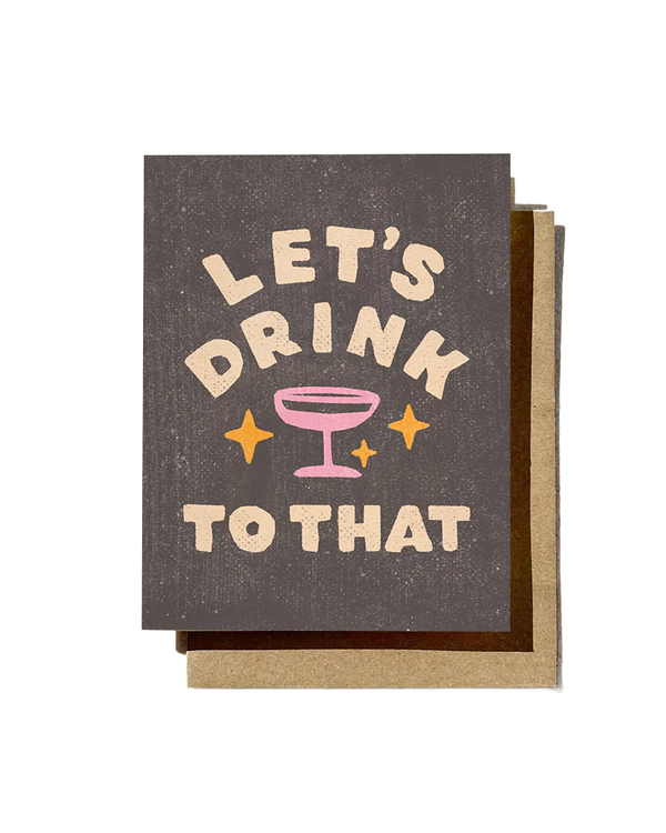 Daydream Prints LET'S DRINK TO THAT FUNNY CHEERS CARD