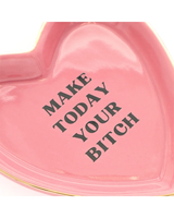 Properly Improper MAKE TODAY YOUR BITCH Heart Trinket Tray