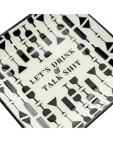 Properly Improper LET'S DRINK & TALK SHIT Square Trinket Tray