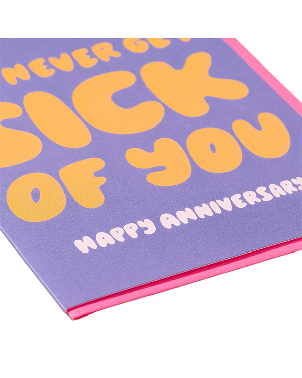 And Here We Are NEVER GET SICK OF YOU CARD