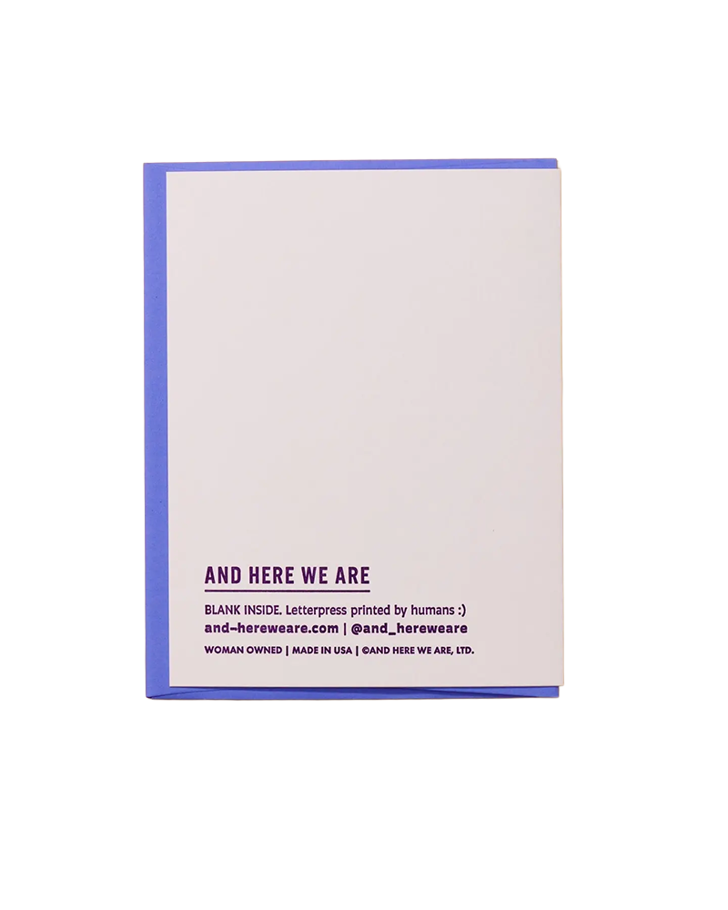 And Here We Are LATE EARLY BIRTHDAY CARD