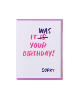 And Here We Are IT WAS YOUR BIRTHDAY CARD
