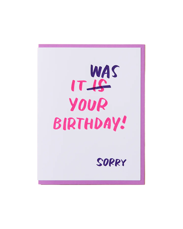 And Here We Are IT WAS YOUR BIRTHDAY CARD