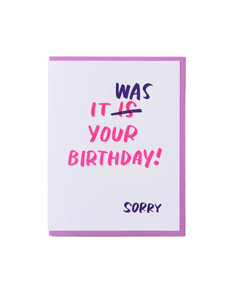 And Here We Are IT WAS YOUR BIRTHDAY CARD
