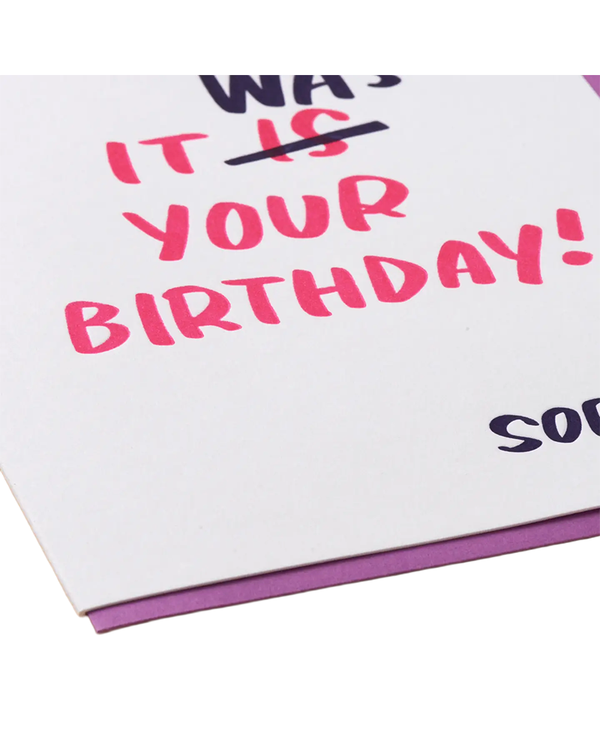 And Here We Are IT WAS YOUR BIRTHDAY CARD